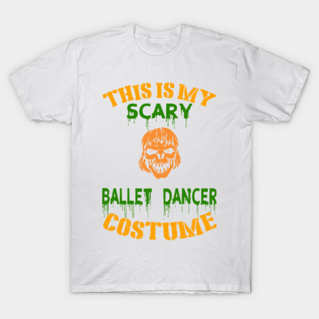 This Is My Scary Ballet Dancer Costume T-Shirt-TOZ